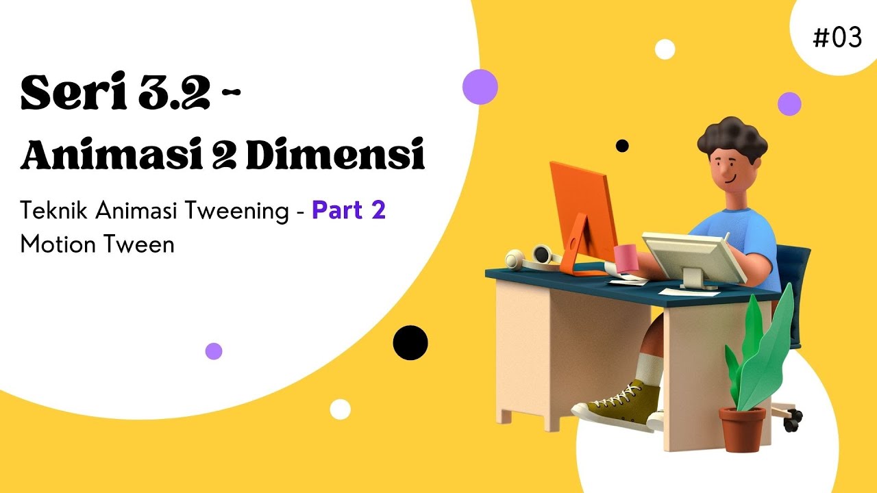 Seri 3 - Membuat Animasi 2D Menggunakan Teknik Tweening Motion Tween ...