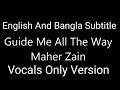 Maher Zain - Guide Me All The Way with ( vocals only version) LYRICS(Subtitle CC)