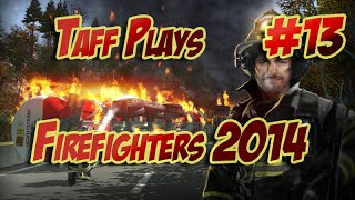 Taff Plays - FireFighters 2014 - Shift 13 - Big Chief Fire Lord!