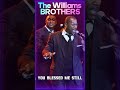 YOU BLESSED ME STILL - THE WILLIAMS BROTHERS #oldblackgospel #oldschoolgospel #shorts