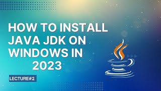 How To Install Java jdk on Windows 10 in 2023 | Lecture 2