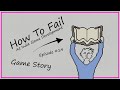 How To Fail At Game Story