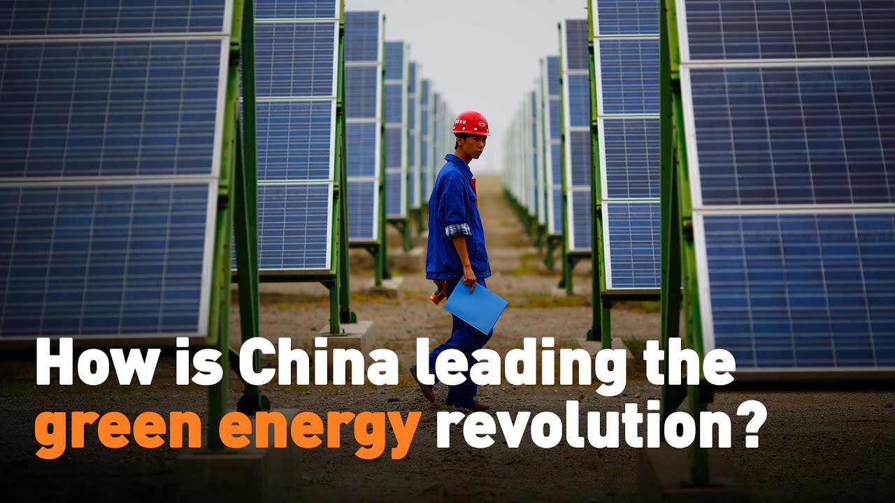 How Is China Leading The Green Energy Revolution Youtube