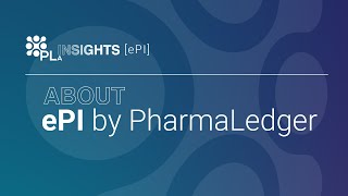 PLA Insights [ePI]: About ePI by PharmaLedger