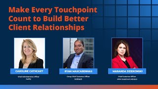 Make Every Touchpoint Count to Build Better Client Relationships