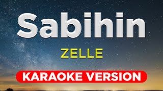 SABIHIN - Zelle (HQ KARAOKE VERSION with lyrics)  || Music Asher