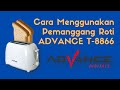 Cara Menggunakan Pemanggang Roti Advance T-8866