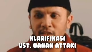 Klarifikasi Ustadz Hanan Attaki