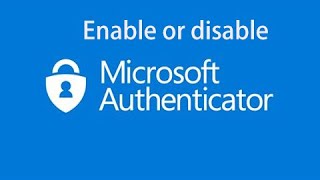 How to enable or disable Microsoft 365 Authenticator