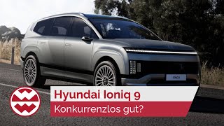 Hyundai Ioniq 9: Konkurrenzlos gut? Viel Platz, viel Reichweite World in Motion | Welt der Wunder