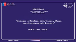 “Estrategias territoriales de comunicación y difusión para el trabajo comunitario cultural”,