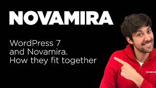 WordPress 7 and Novamira. How They Fit Together