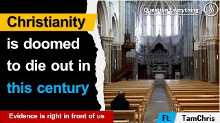 Why Christianity will die in a few generations?