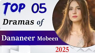 Top 5 Best Dananeer Mobeen Dramas | Dananeer mubeen new Drama | Meem Se Mohabbat #dananeer