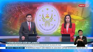 19 JUN 2023 -BP- PEMBUBARAN DUN SELANGOR SULTAN SELANGOR BERKENAN PEMBUBARAN BERKUAT KUASA 23 JUN