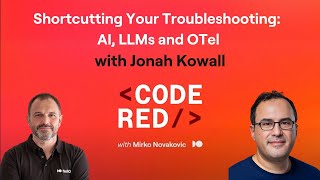Dash0 - Code RED - Shortcutting Your Troubleshooting: AI, LLMs and OTel with Jonah Kowall