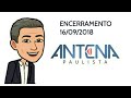 Encerramento do Antena Paulista/Globo SP (16/09/2018)