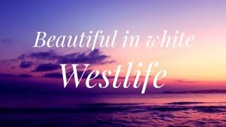 Westlife - Beautiful in white ( lyrics) #westlife #music #lyrics