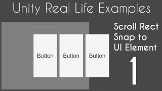 Unity 5 UI Tutorial - Scroll Rect Snap to Element : Part 01