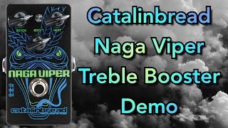 Catalinbread Naga Viper Treble Booster Guitar Pedal Demo