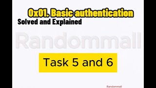 ( TASK 5 and 6 ) 0x01. Basic authentication