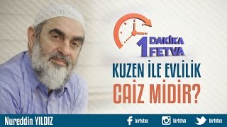 Kuzen ile evlilik caiz midir?/Birfetva - Nureddin YILDIZ