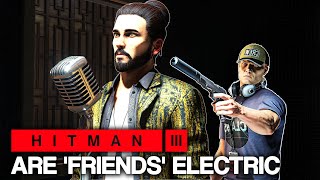 HITMAN™ 3 - Are 'Friends' Electric (Silent Assassin)