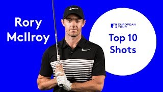 Rory McIlroy | European Tour | Top 10 Shots