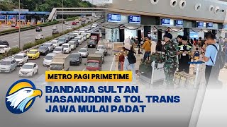 Jelang Libur Nataru, Bandara Sultan Hasanuddin \u0026 Tol Trans Jawa Mulai Padat - [Metro Pagi Primetime]