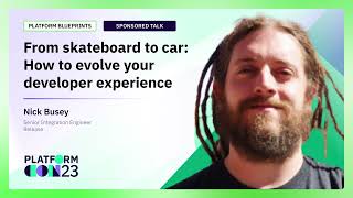 From skateboard to car: How to evolve your developer experience | PlatformCon 2023