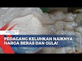 Harga Beras dan Gula Meroket, Pedagang Mengeluh!