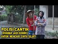 SUBHANALLAH ! POLISI CANTIK NYAMAR JADI GEMBEL UNTUK MENCARI CINTA SEJATI - EPISODE 1