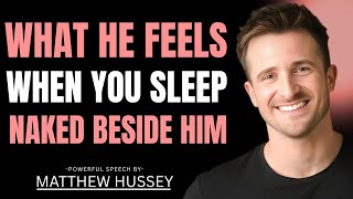 The Real Reason Men Love Sleeping Naked With Women | Matthew Hussey