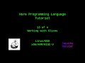 Hare Programming Tutorial | 13 of n - Working with Slices