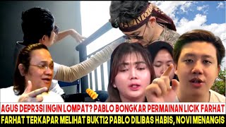 AGUS INGIN LOMPAT? FARHAT TERKAP4R PABLO BONGKAR PERMAINAN LIC1K FARHAT ! NOVI MENANGIS DENGAR INI !