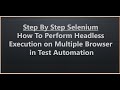 Step by Step Selenium - Headless Execution To Improve Selenium Script Performance