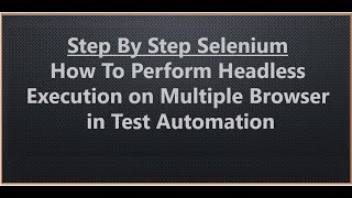 Step by Step Selenium - Headless Execution To Improve Selenium Script Performance