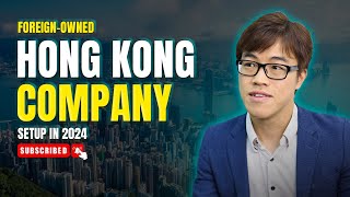 Accountant Explains: Open a Hong Kong Company as a foreigner in 2024