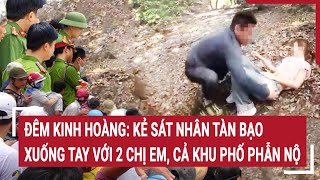 Thương tâm 2 chị em bị kẻ sát nhân xuống tay tàn bạo, cả khu phố phẫn nộ