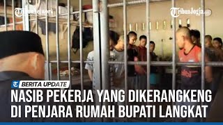 PENAMPAKAN PENJARA MENGERIKAN DI RUMAH BUPATI LANGKAT YANG DIDUGA PERBUDAKAN