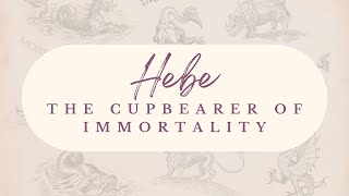 Hebe: The Cupbearer of Immortality | Greek Mythology