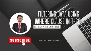 SQL WHERE Clause Tutorial: How to Filter Data in Microsoft SQL - VIDEO 4