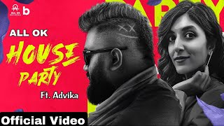 ALL OK | House Party Official Video Ft. Advika | New Kannada Song