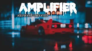 Amplifier~imran khan~slowed + reverb | Punjabi songs | bass boosted songs