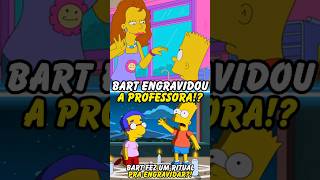 BART ENGRAVIDOU A PROFESSORA!? #simpsons #thesimpsons #shorts #bart #homer