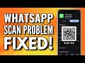How to Solve The WhatsApp QR Code Scanning Problem (Easy Tutorial)