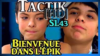 TAKTIQUE BIENVENUE DANS L'ÉPIK [HD] (S1.43)