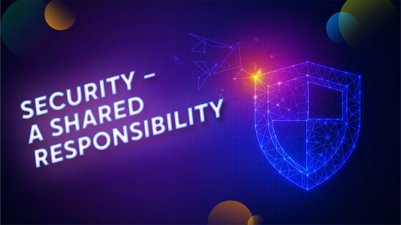 Security A Shared Responsibility Youtube