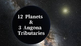 The 12 Planets And 3 Angona Tributaries