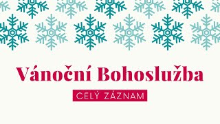 Vánoční Bohoslužba | Celý záznam